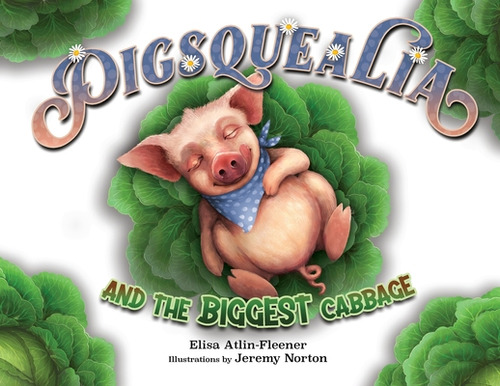 Libro Pigsquealia And The Biggest Cabbage - Atlin-fleener...