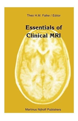 Essentials Of Clinical Mri - Theo H.m. Falke (paperback)