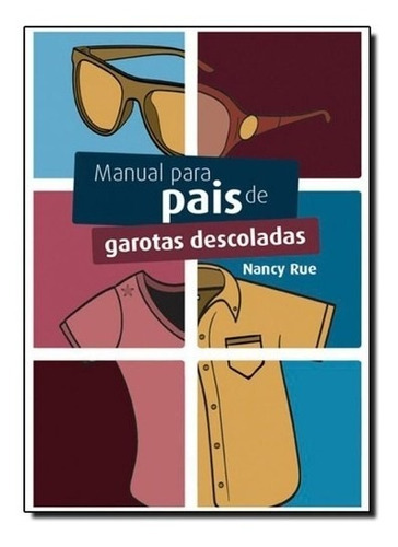 Manual Para Pais De Garotas Descoladas, De Rue. Editora Mundo Cristão, Capa Mole, Edição 1 Em Português, 2013