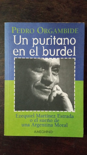 Un Puritano En El Burdel. Martinez Estrada - Pedro Orgambide