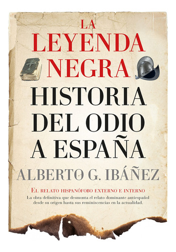 Leyenda Negra (leb): Historia Del Odio A España, La Ibañez,