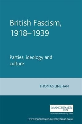 British Fascism, 1918-1939 - Thomas Linehan (paperback)