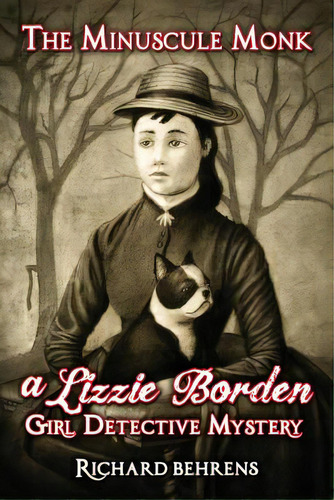 The Minuscule Monk: A Lizzie Borden, Girl Detective Mystery, De Behrens, Richard. Editorial Lightning Source Inc, Tapa Blanda En Inglés