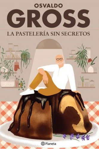 Pasteleria Sin Secretos, La - Gross, Osvaldo