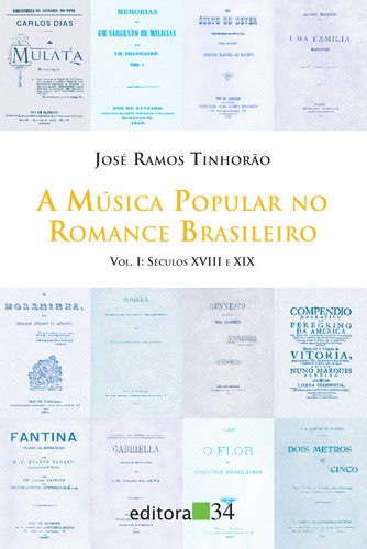 A música popular no romance brasileiro, de Tinhorão, José Ramos. Editora 34 Ltda., capa mole em português, 2000