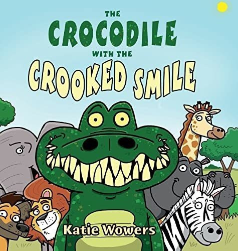 The Crocodile With The Crooked Smile - Wowers, Katie, De Wowers, Ka. Editorial Catherine Gowers Watts En Inglés
