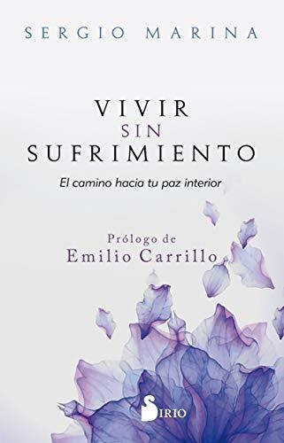 Vivir Sin Sufrimiento: El Camino Hacia Su Paz Interior