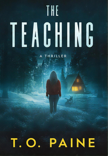 The Teaching: A Thrilling Suspense Novel, De Paine, T. O.. Editorial Lightning Source Inc, Tapa Dura En Inglés