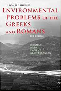 Environmental Problems Of The Greeks And Romans Ecology In T