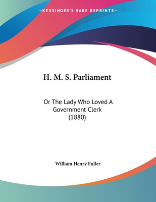 Libro H. M. S. Parliament: Or The Lady Who Loved A Govern...