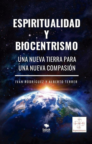Libro Espiritualidad Y Biocentrismo. Una Nueva Tierra Par...