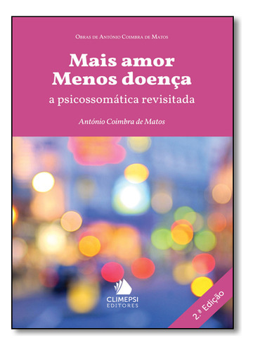 Mais Amor Menos Doença, De Antonio Coimbra De Matos. Editora Cimepsi, Capa Mole Em Português