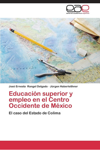 Libro: Educación Superior Y Empleo En El Centro Occidente De