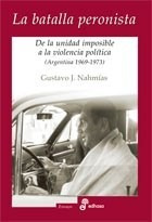 Libro La Batalla Peronista De Gustavo Jacobo Nahmias