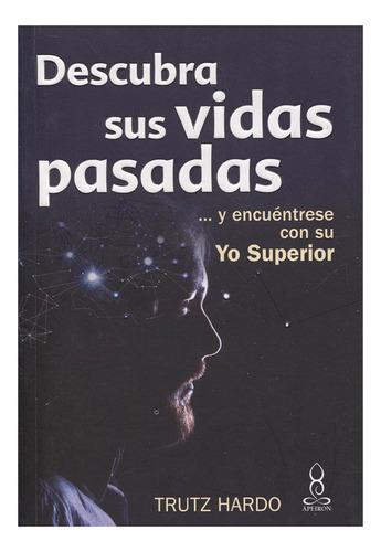 Libro Descubra Sus Vidas Pasadas Y Encuéntrese Con Su Yo S