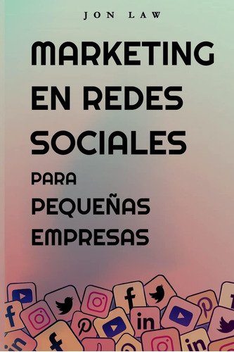 Libro: Marketing En Redes Sociales Para Pequeñas Empresas: C