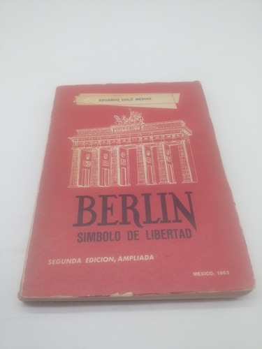 Berlín Símbolo De Libertad Eduardo Coló Medina 