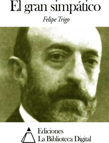 El Gran Simp Tico, De Felipe Trigo., Vol. 1. Editorial Createspace Independent Publishing Platform, Tapa Blanda En Español