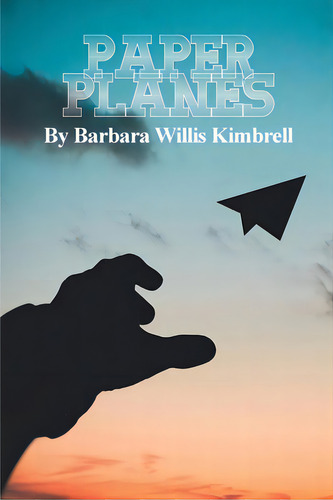 Paper Planes, De Kimbrell, Barbara Willis. Editorial Rosedog Books, Tapa Blanda En Inglés