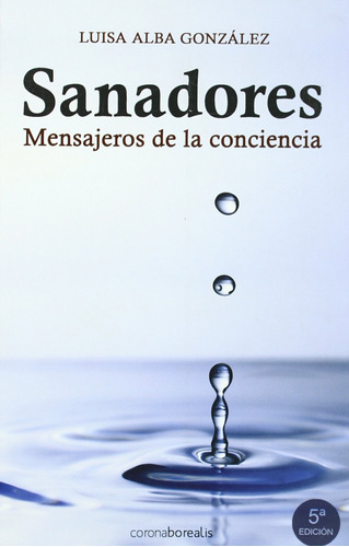 Libro Sanadores, Mensajeros De La Conciencia - Alba Gonzalez