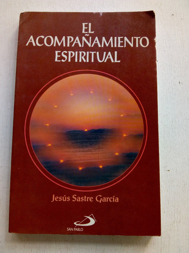 El Acompañamiento Espiritual De Jesus Sastre Garcia (usado)