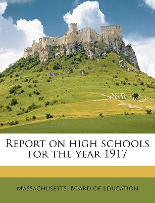 Libro Report On High Schools For The Year 1917 - Massachu...