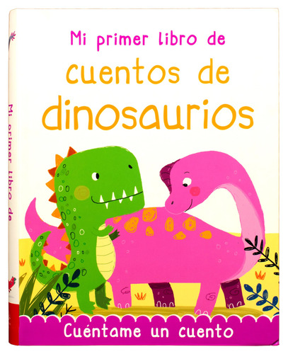 384 PAGINAS: MI PRIMER LIBRO DE CUENTOS DE DINOSAURIOS NEW, de Varios. Editorial Silver Dolphin (en español), tapa blanda en español, 2022