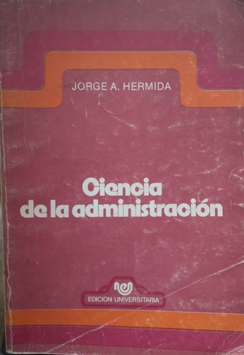 Ciencia De La Administración-jorge A. Hermida 