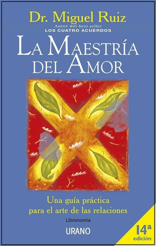 La Maestría Del Amor, Dr. Miguel Ruiz.