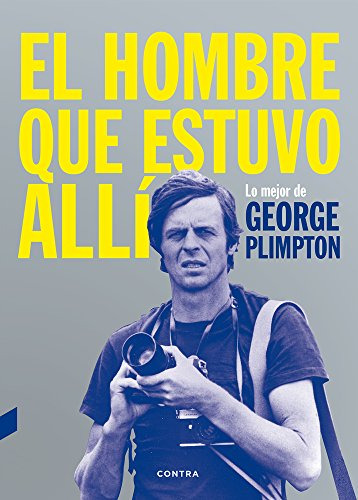 El Hombre Que Estuvo Alli - Plimpton George