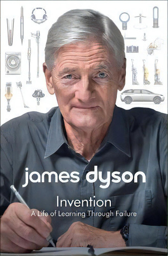 Invention : A Life Of Learning Through Failure, De James Dyson. Editorial Simon & Schuster, Tapa Blanda En Inglés