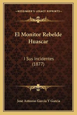 Libro El Monitor Rebelde Huascar : I Sus Incidentes (1877...