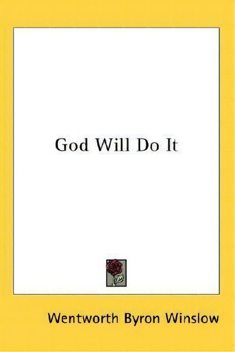 God Will Do It, De Wentworth Byron Winslow. Editorial Kessinger Publishing, Tapa Dura En Inglés