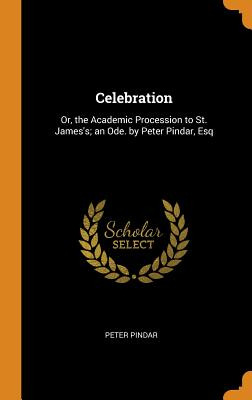 Libro Celebration: Or, The Academic Procession To St. Jam...