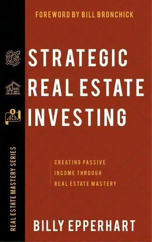 Strategic Real Estate Investing : Creating Passive Income Through Real Estate Mastery, De Billy Epperhart. Editorial Harrison House, Tapa Dura En Inglés