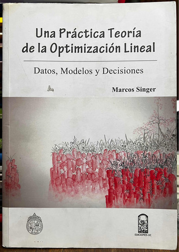 Una Practica Teoria De La Optimización Lineal - Marcos Singe