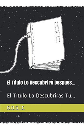 El Titulo Lo Descubrire Despues  : El Titulo Lo Descubriras