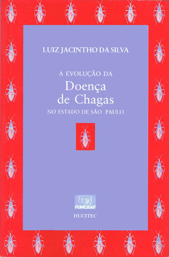 A evolução da doença de chagas no estado de São Paulo, de Silva, Luiz Jacinto da. Hucitec Editora Ltda., capa mole em português, 1999