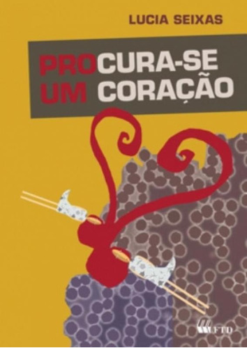 Procura-se um Coração, de Lucia Seixas. Editora FTD (DIDATICOS), capa mole em português