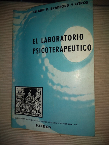 El Laboratorio Psicoterapéutico - Bradford Benne Gibb Paidós