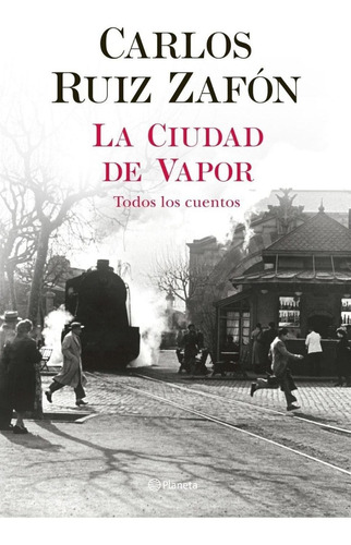 La Ciudad De Vapor Ruiz Zafón