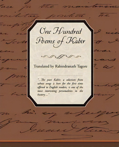 One Hundred Poems Of Kabir, De Noted Writer And Nobel Laureate Rabindranath Tagore. Editorial Book Jungle, Tapa Blanda En Inglés