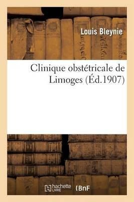 Clinique Obstetricale De Limoges. Professeur : Dr Louis B...