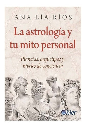 Libro La Astrología Y Tu Mito Personal - Ana Lia Rios