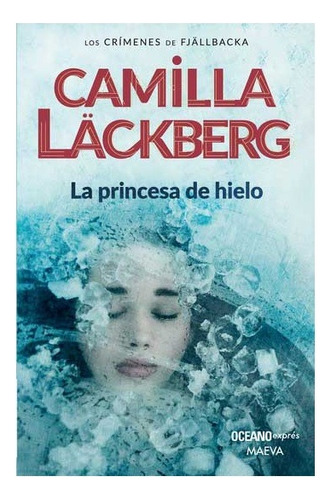 La Princesa De Hielo. Camilla Lackberg. Oceano