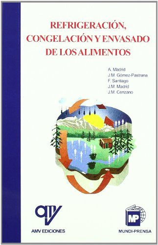 refrigeracion congelacion y envasado de los alimentos -mundiprensa-, de a madrid vicente. Editorial ANTONIO MADRID VICENTE, tapa blanda en español, 2018