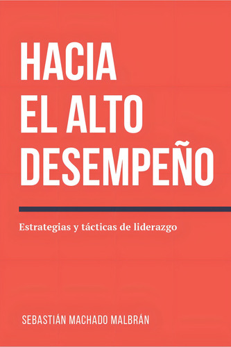 Hacia El Alto Desempeño - Sebastián Machado Malbrán