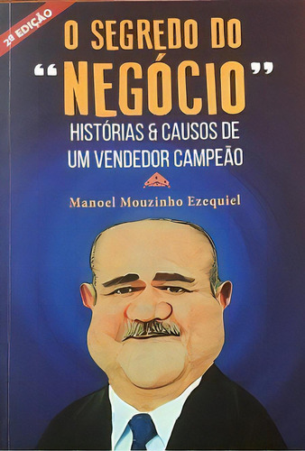 O Segredo Do Negócio, De Manoel Mouzinho Ezequiel. Editorial Proprio Autor, Tapa Mole En Português