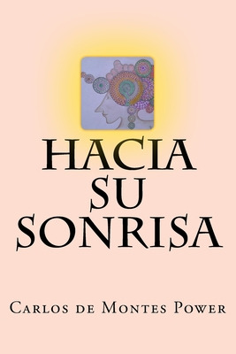 Libro Hacia Su Sonrisa - Power, Carlos De Montes