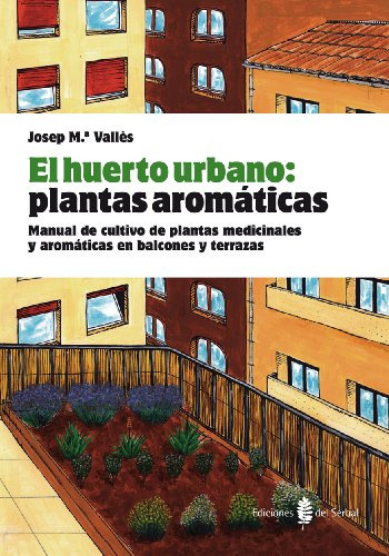 El Huerto Urbano: Plantas Aromáticas. Manual De Cultivo...